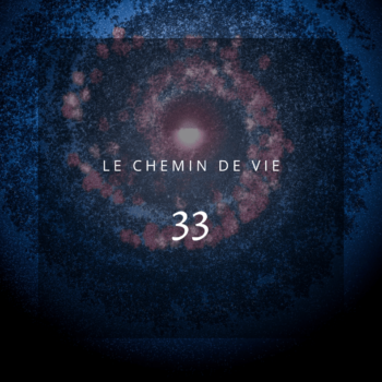 Chemin de Vie 33 : Le Maître Ascensionné