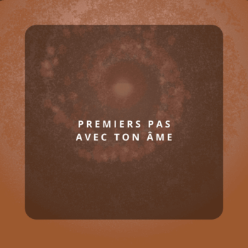 Premiers Pas avec ton Âme